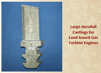 Large Aerofoil Castings for Land-based Gas Turbine Engines