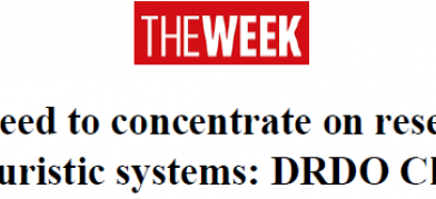 We need to concentrate on research, futuristic systems: DRDO Chief